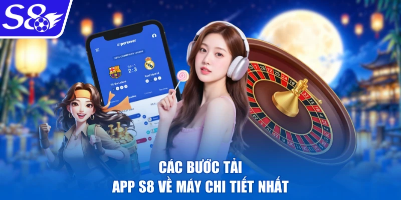 Các bước tải app S8 về máy chi tiết nhất