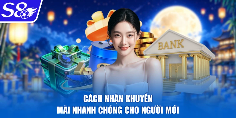 Cách nhận khuyến mãi nhanh chóng cho người mới