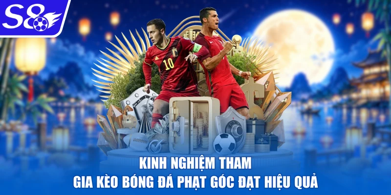 Kinh nghiệm tham gia kèo bóng đá phạt góc đạt hiệu quả