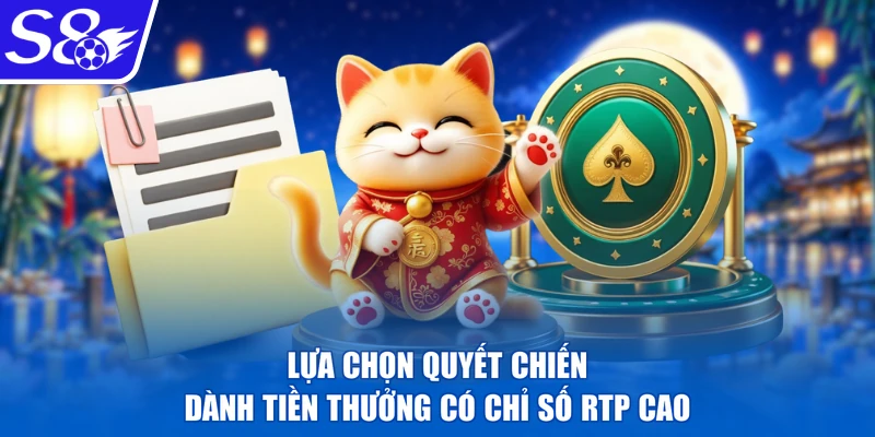 Lựa chọn quyết chiến dành tiền thưởng có chỉ số RTP cao