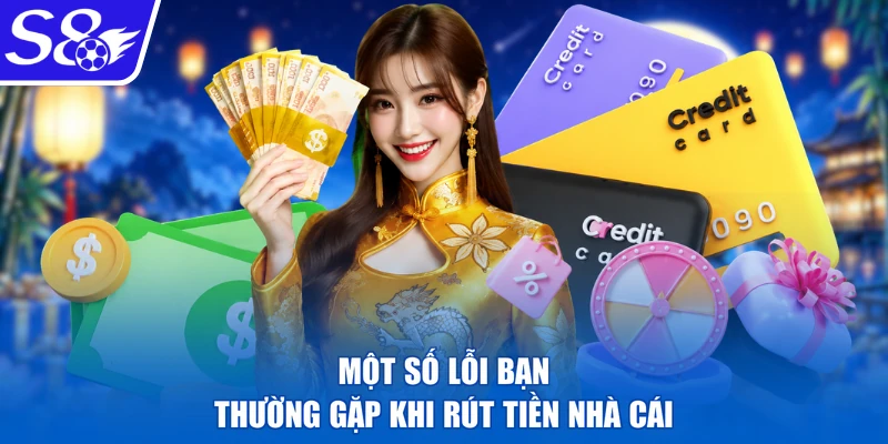 Một số lỗi bạn thường gặp khi rút tiền nhà cái