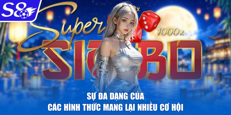 Sự đa dạng của các hình thức mang lại nhiều cơ hội